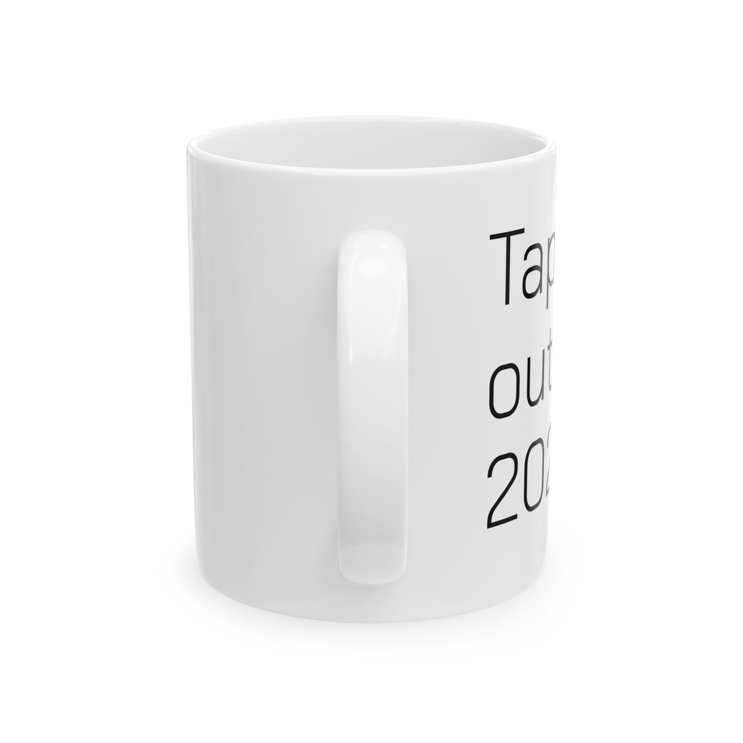 Coffee Mug-"Tappin' Out 'til 2029!"